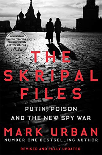Book cover of The Skripal Files: Putin, Poison And The New Spy War by Mark Urban
