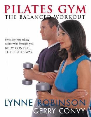 Book cover of Pilates Gym: The Balanced Workout by Lynne Robinson, Gerry Convy