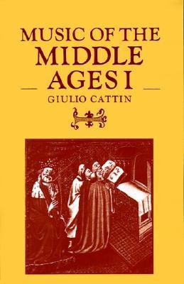 Book cover of Music Of The Middle Ages: Volume 1 by Giulio Cattin, Steven Botterill (Trans.)