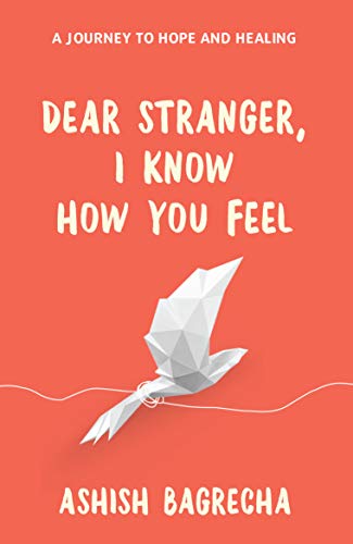 Book cover of Dear Stranger, I Know How You Feel by Ashish Bagrecha
