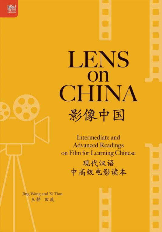 Book cover of Lens On China: Intermediate And Advanced Readings On Film For Learning Chinese by Jing Wang, Xi Tian