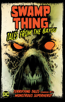 Book cover of Swamp Thing: Tales From The Bayou by Tim Seeley, Tom King, Brian Azzarello, Mark Russell, Jason Fabok (Illus.), Joëlle Jones (Illus.), Steve Pugh (Illus.), Aaron Lopresti (Illus.), Greg Capullo (Illus.), Mike Perkins (Illus.), Frazier Irving (Illus.), Kyle Hotz (Illus.), Jonathan Glapion (Illus.), Matt Ryan (Illus.)