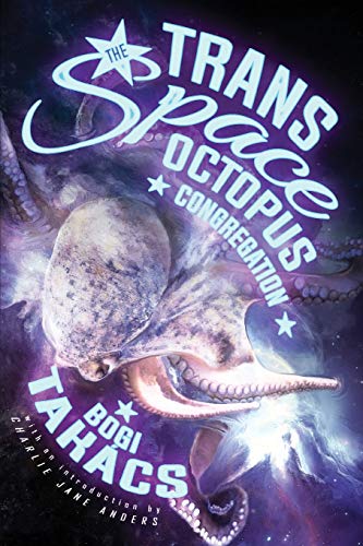 Book cover of The Trans Space Octopus Congregation by Bogi Takács, Charlie Jane Anders (Introduction)