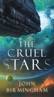 Book cover of The Cruel Stars by John Birmingham