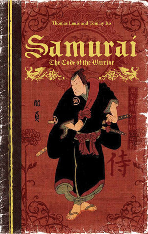 Book cover of Samurai: The Code Of The Warrior by Thomas Louis, Tommy Ito