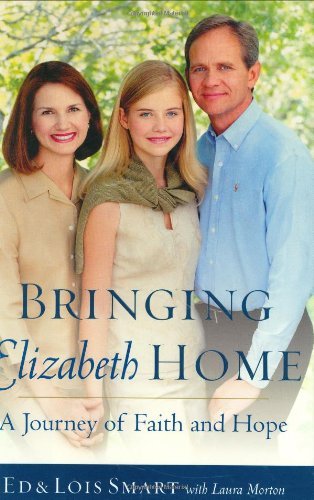 Book cover of Bringing Elizabeth Home: A Journey of Faith and Hope by Ed Smart, Lois Smart, Laura Morton