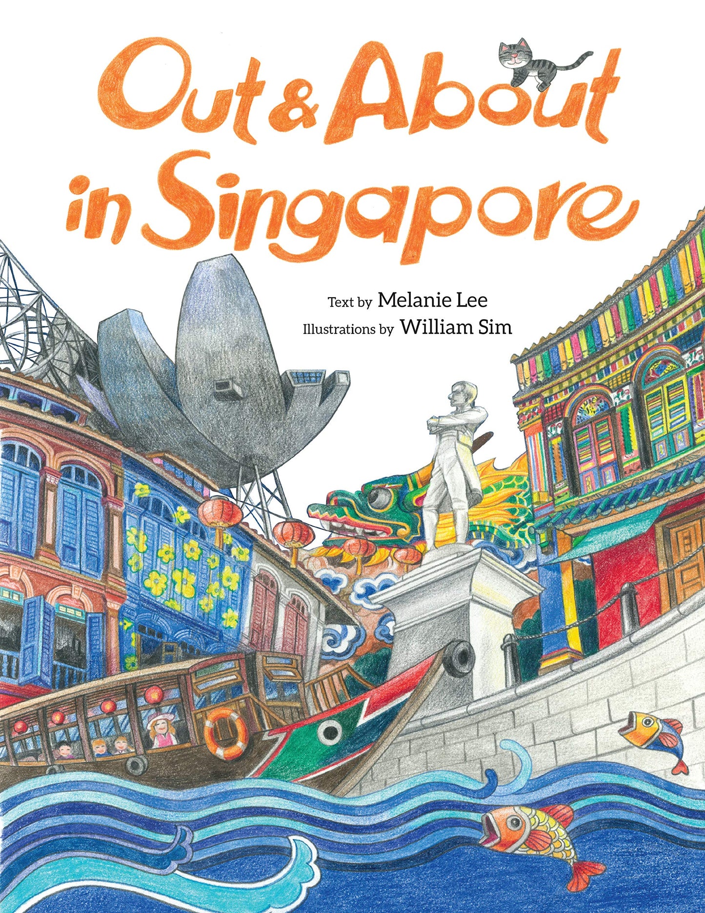 Book cover of Out & About In Singapore by Melanie Lee, William Sim (Illus.)