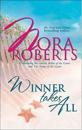 Book cover of Winner Takes All: Rules of the Game / The Name of the Game by Nora Roberts