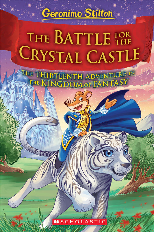 Book cover of The Battle For Crystal Castle (Geronimo Stilton And The Kingdom Of Fantasy #13) by Geronimo Stilton