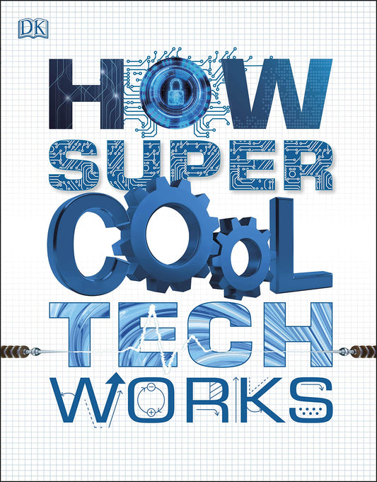 Book cover of How Super Cool Tech Works by D.K. Publishing