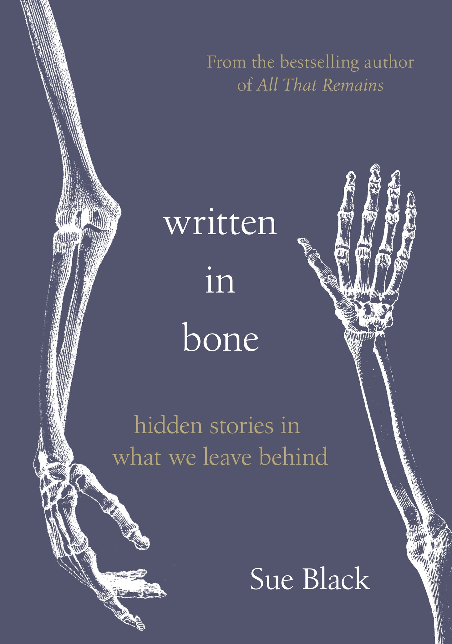 Book cover of Written In Bone: Hidden Stories In What We Leave Behind by Sue Black