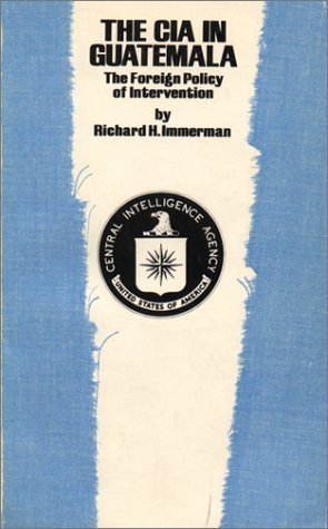 Book cover of The Cia in Guatemala: The Foreign Policy of Intervention by Richard H. Immerman