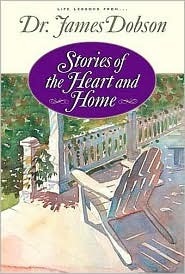 Book cover of Stories Of The Heart And Home by James C. Dobson