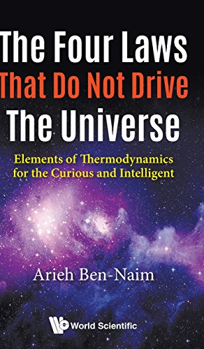 Book cover of The Four Laws That Do Not Drive the Universe: Elements of Thermodynamics for the Curious and Intelligent by Arieh Ben-Naim