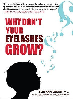Book cover of Why Don't Your Eyelashes Grow?: Curious Questions Kids Ask About The Human Body by Beth Ann Ditkoff