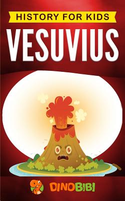 Book cover of History For Kids: Vesuvius by Dinobibi Publishing