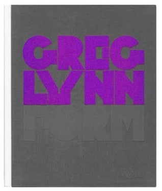 Book cover of Greg Lynn Form by Mark Rappolt (Ed.), Greg Lynn (Ed.)