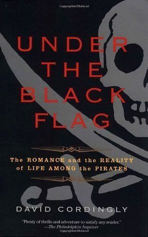 Book cover of Under The Black Flag: The Romance And The Reality Of Life Among The Pirates by David Cordingly