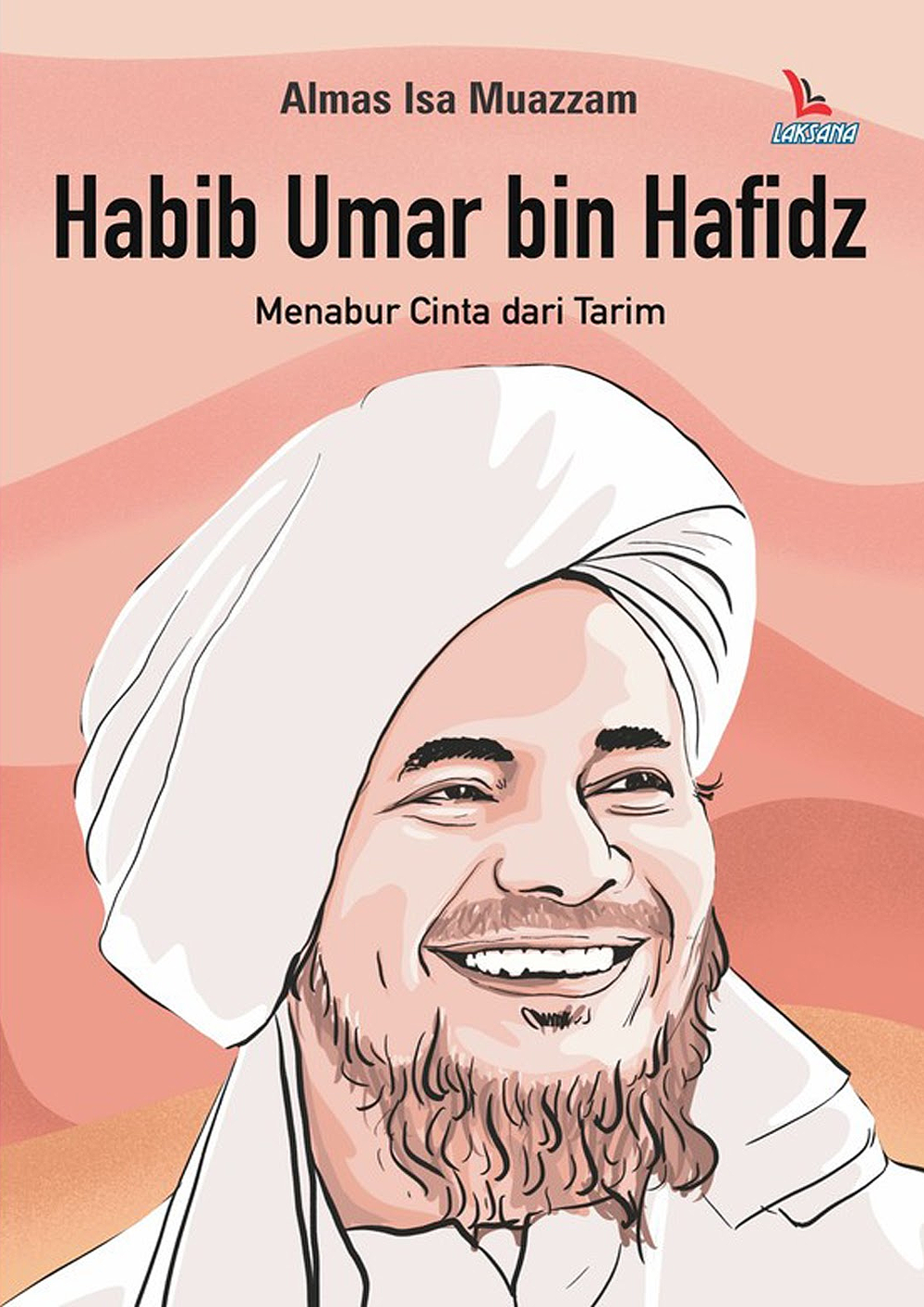 Book cover of Habib Umar Bin Hafidz: Menabur Cinta Dari Tarim by Almas Isa Muazzam