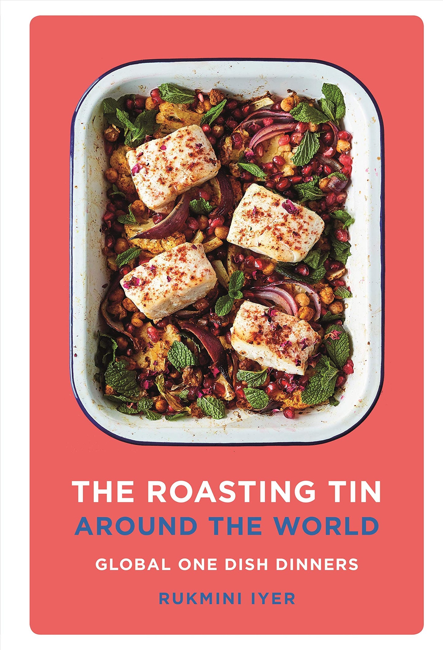 Book cover of The Roasting Tin Around The World: Global One Dish Dinners by Rukmini Iyer