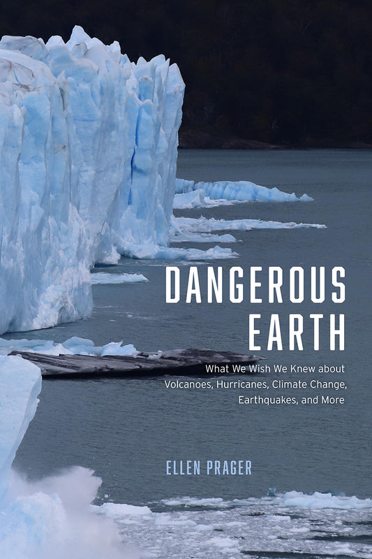 Book cover of Dangerous Earth: What We Wish We Knew About Volcanoes, Hurricanes, Climate Change, Earthquakes, And More by Ellen Prager