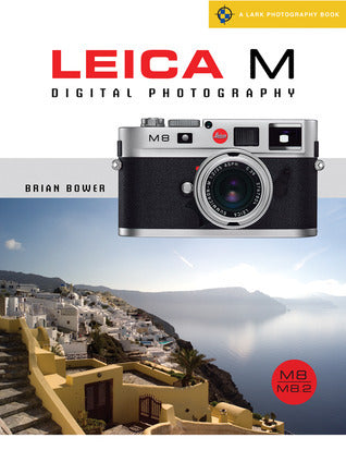 Book cover of Leica M Digital Photography: M8/M8.2 by Brian Bower