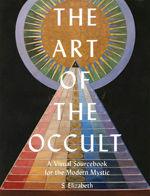 Book cover of The Art of the Occult: A Visual Sourcebook for the Modern Mystic by S. Elizabeth