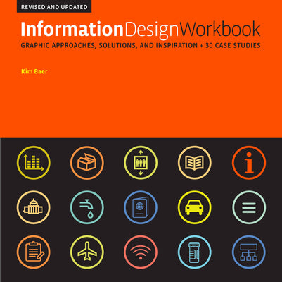 Book cover of Information Design Workbook, Revised And Updated: Graphic Approaches, Solutions, And Inspiration + 30 Case Studies by Kim Baer