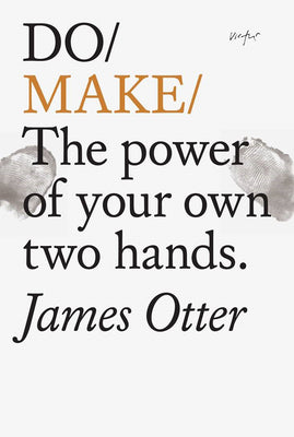 Book cover of Do Make: The Power of Your Own Two Hands by James Otter