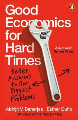 Book cover of Good Economics For Hard Times: Better Answers To Our Biggest Problems by Abhijit V. Banerjee, Esther Duflo