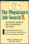 Book cover of The Physician'S Job-Search ℞: Marketing Yourself For The Position You Want by Javad H. Kashani, Wesley D. Allan
