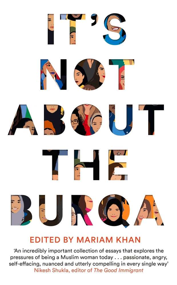 Book cover of It's Not About The Burqa: Muslim Women On Faith, Feminism, Sexuality And Race by Mariam Khan
