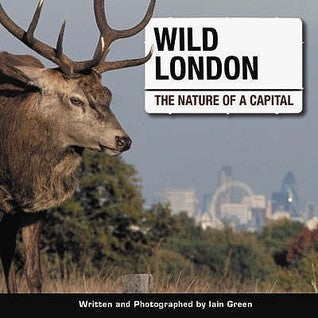 Book cover of Wild London: The Nature of a Capital by Iain Green