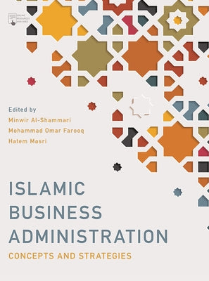 Book cover of Islamic Business Administration: Concepts And Strategies by Minwir Al-Shammari (Ed.)