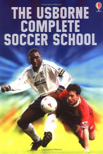 Book cover of The Usborne Complete Soccer School by Gill Harvey, Richard Dungworth, Jonathan Miller