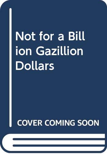 Book cover of Not For A Billion Gazillion Dollars by Paula Danziger