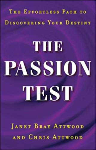 Book cover of The Passion Test: The Effortless Path To Discovering Your Destiny by Janet Bray Attwood, Chris Attwood