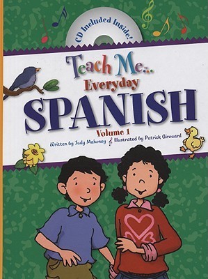 Book cover of Teach Me Everyday Spanish by Judy Mahoney, Patrick Girouard (Illus.), Linda Nelson (Ed.)