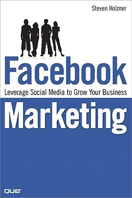 Book cover of Facebook Marketing: Leverage Social Media To Grow Your Business by Steven Holzner