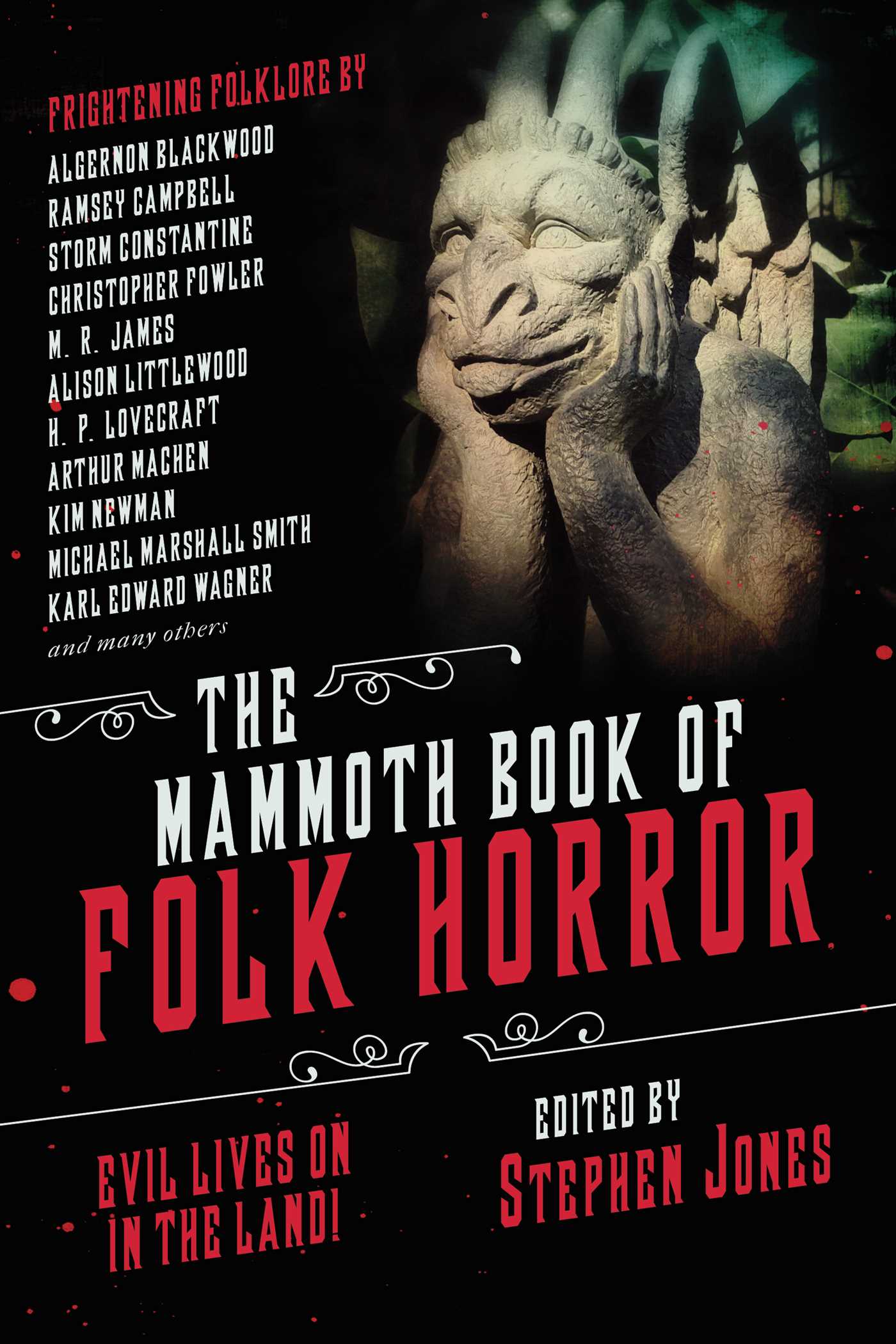 Book cover of The Mammoth Book Of Folk Horror by Stephen Jones (Ed.), Algernon Blackwood, Arthur Machen, Alison Littlewood, Mike Chinn, M.R. James, Michael Marshall Smith, David A. Sutton, Karl Edward Wagner, Maura McHugh, Steve Rasnic Tem, H.P. Lovecraft, Simon Strantzas, Jan Edwards, Christopher Fowler, Storm Constantine, Dennis Etchison, Reggie Oliver, Ramsey Campbell, Kim Newman