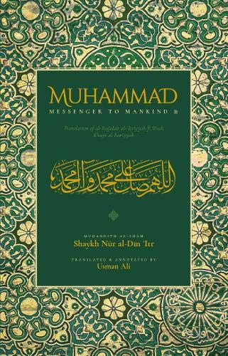 Book cover of Muhammad: Messenger To Mankind by Shaykh Nur al-Din ‘Itr, Amjad Mahmood (Trans.)