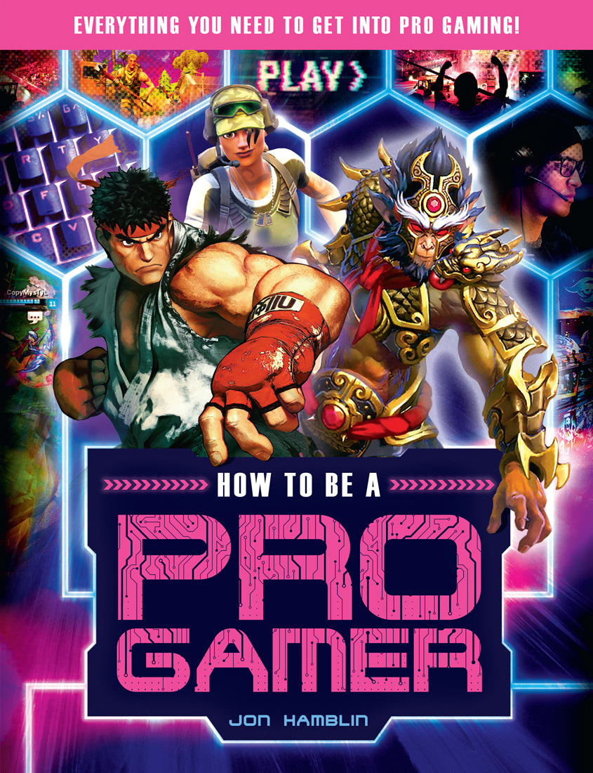 Book cover of How To Be A Pro Gamer: Everything You Need To Get Into Pro Gaming! by Jon Hamblin