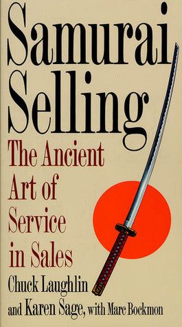 Book cover of Samurai Selling: The Ancient Art Of Service In Sales by Chuck Laughlin