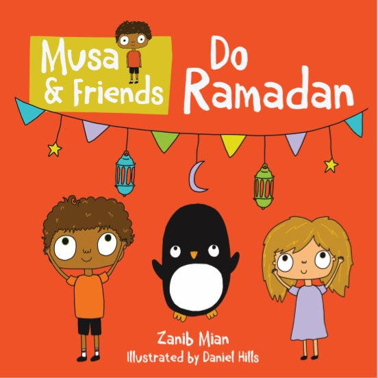 Book cover of Musa & Friends Do Ramadan by Zanib Mian, Daniel Hills (Illus.)