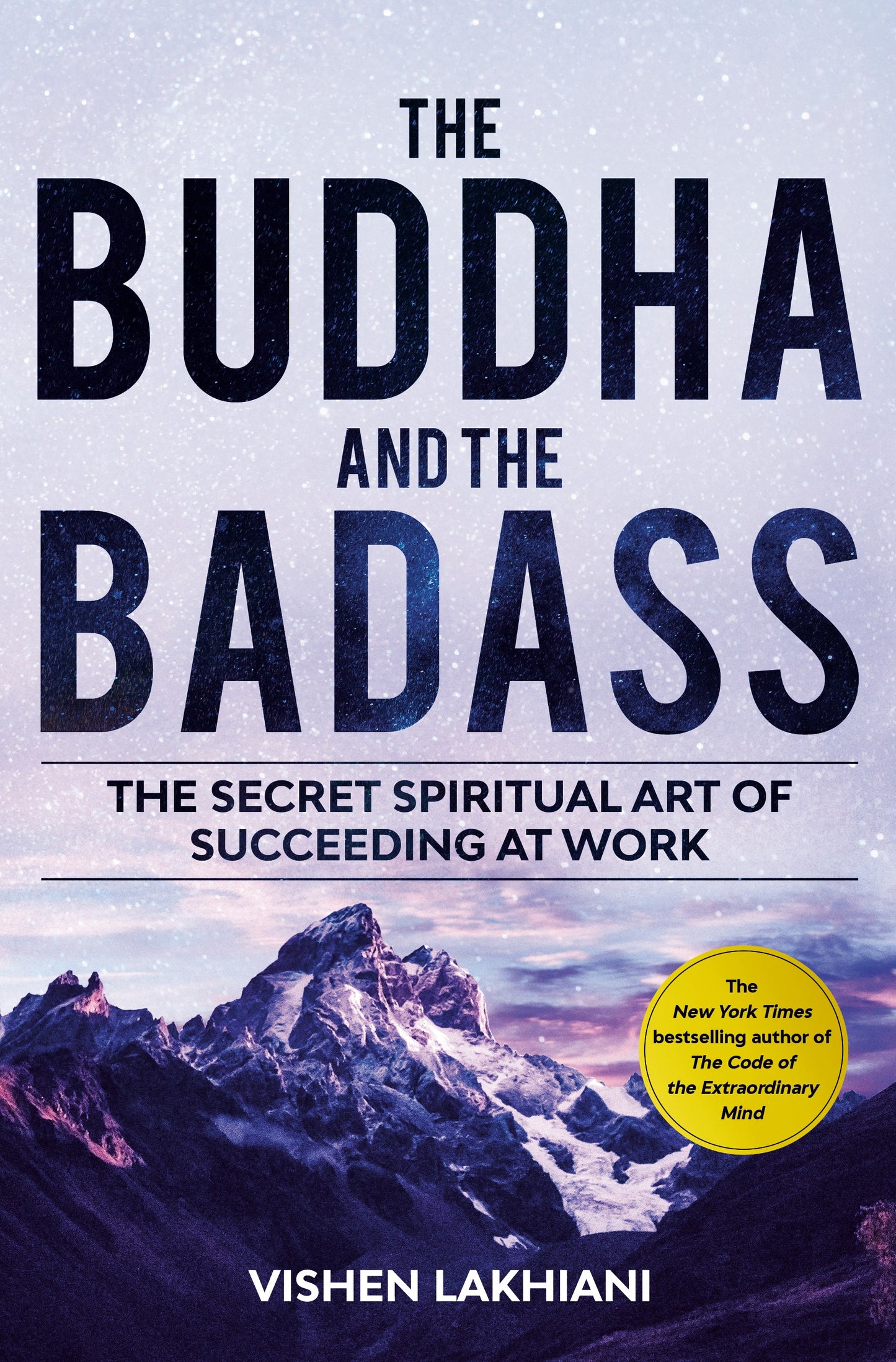 Book cover of The Buddha And The Badass: The Secret Spiritual Art Of Succeeding At Work by Vishen Lakhiani
