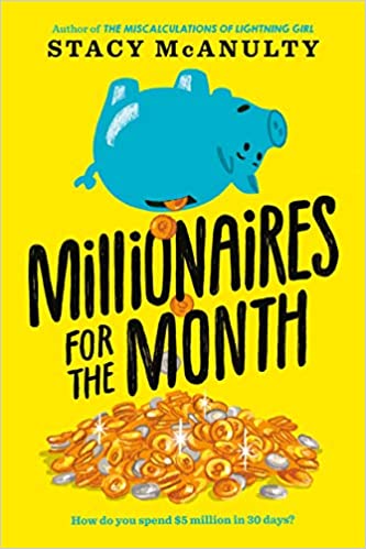 Book cover of Millionaires For The Month by Stacy McAnulty