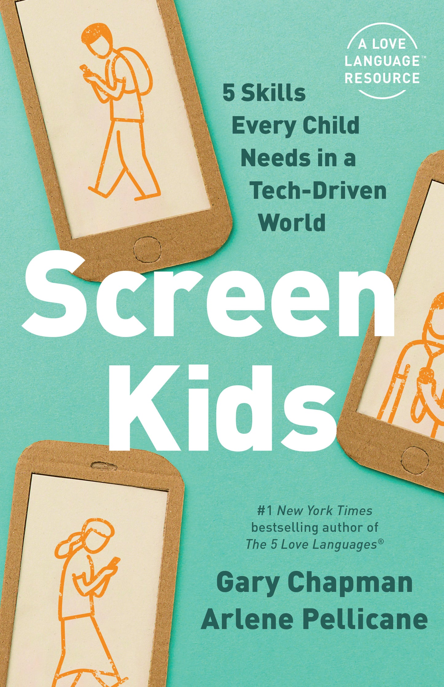 Book cover of Screen Kids: 5 Relational Skills Every Child Needs In A Tech-Driven World by Gary Chapman, Arlene Pellicane