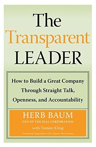 Book cover of The Transparent Leader: How to Build a Great Company Through Straight Talk, Openness, and Accountability by Herb Baum, Tammy Kling
