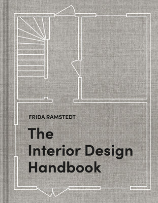Book cover of The Interior Design Handbook: Furnish, Decorate, and Style Your Space by Frida Ramstedt, Mia Olofsson (Illus.)