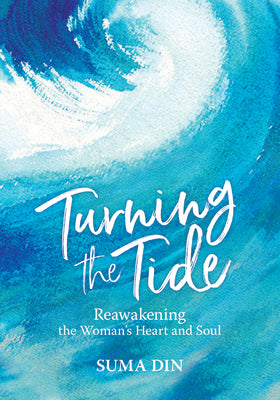 Book cover of Turning the Tide: Reawakening the Women's Heart and Soul by Suma Din